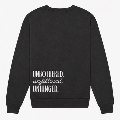Unbothered. Unfiltered. Unhinged.