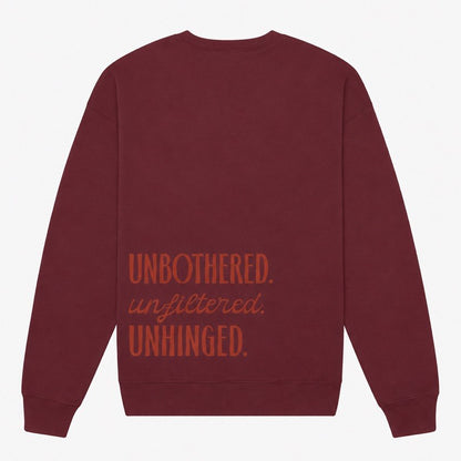Unbothered. Unfiltered. Unhinged.