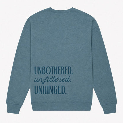 Unbothered. Unfiltered. Unhinged.